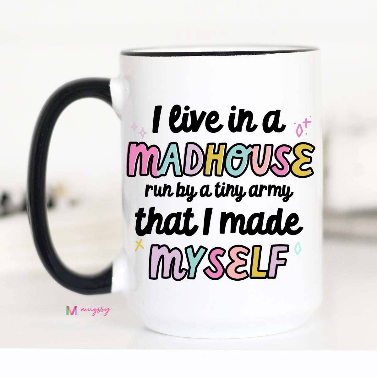 I Live in a Madhouse Funny Mom Coffee Mug