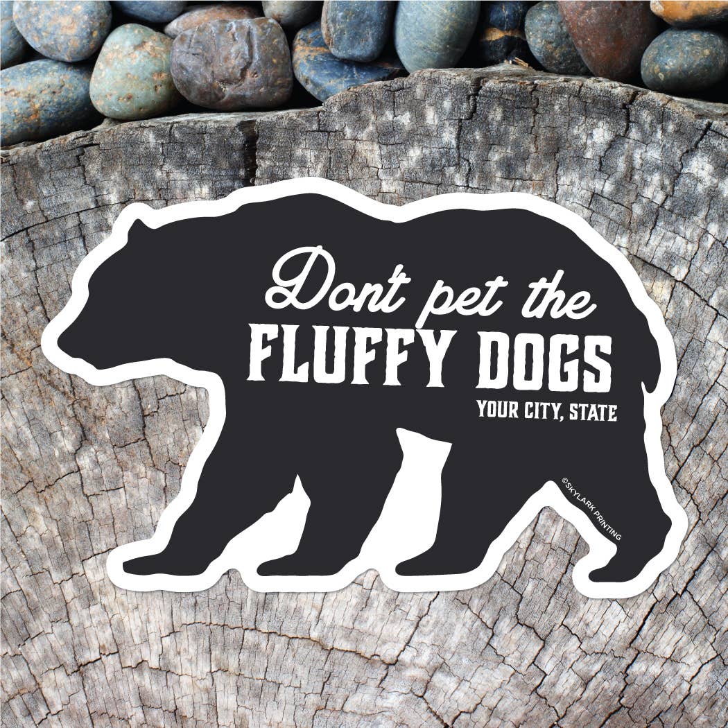 Don't Pet the Fluffy Dogs - Bear Sticker with Your Text