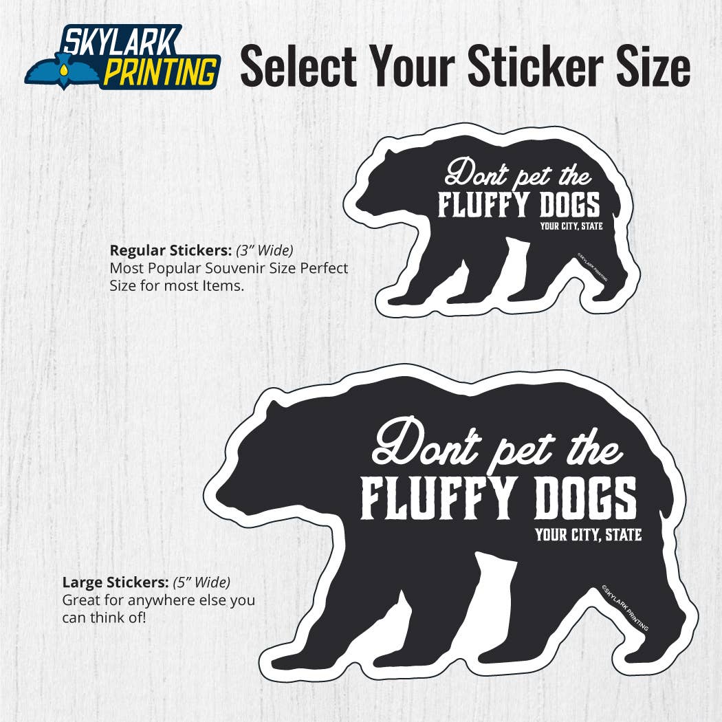Don't Pet the Fluffy Dogs - Bear Sticker with Your Text